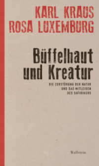 Büffelhaut und Kreatur : Die Zerstörung der Natur und das Mitleiden des Satirikers （2. Aufl. 2022. 64 S. 6 Abb. 205 mm）