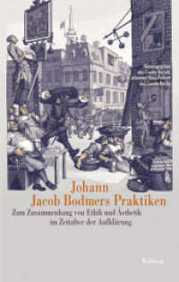 Johann Jacob Bodmers Praktiken : Zum Zusammenhang von Ethik und Ästhetik im Zeitalter der Aufklärung (Das achtzehnte Jahrhundert - Supplementa 31) （2022. 286 S. 3 Abb. 222 mm）