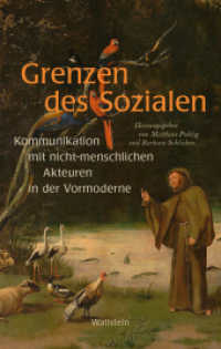 Grenzen des Sozialen : Kommunikation mit nicht-menschlichen Akteuren in der Vormoderne （2022. 254 S. 5 Abb. 222 mm）