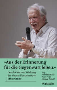»Aus der Erinnerung für die Gegenwart leben« : Geschichte und Wirkung des Shoah-Überlebenden Ernst Grube (Public Memory. Eine Publikationsreihe des NS-Dokumentationszentrums München 1) （2022. 255 S. mit 90 z.T. farb. Abb. 230 mm）