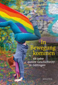 In Bewegung kommen : 50 Jahre queere Geschichte(n) in Göttingen （2022. 352 S. mit 108 z.T. farb. Abb. 222 mm）