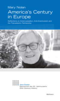 America's Century in Europe : Reflections on Americanization, Anti-Americanism and the Transatlantic Partnership (Jena Center. Geschichte des 20. Jahrhunderts. Vorträge und Kolloquien 28) （2023. 216 S. 210 mm）
