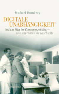 Digitale Unabhängigkeit : Indiens Weg ins Computerzeitalter - Eine internationale Geschichte (Geschichte der Gegenwart 32) （2022. 581 S. 25 Abb. 222 mm）