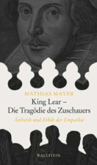 King Lear - Die Tragödie des Zuschauers : Ästhetik und Ethik der Empathie （2022. 184 S. 200 mm）