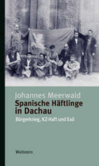 Spanische H&auml;ftlinge in Dachau : B&uuml;rgerkrieg, KZ-Haft und Exil (Kleine Reihe zur Geschichte und Wirkung des Holocaust)