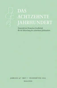 Das achtzehnte Jahrhundert (Das achtzehnte Jahrhundert - Zeitschrift der Deutschen Gesellschaft für die Erforschung des achtzehnten) （2023. 109 S. 2 Abb. 235 mm）