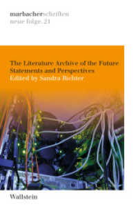 The Literature Archive of the Future : Statements and Perspectives (marbacher schriften. neue folge 21) （2023. 83 S. 222 mm）