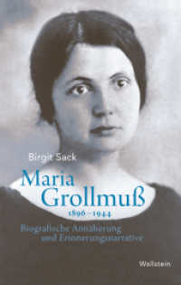 Maria Grollmuß 1896-1944 : Biografische Annäherung und Erinnerungsnarrative （2023. 644 S. 67 Abb. 222 mm）