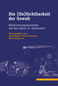 Die (Un)Sichtbarkeit der Gewalt : Medialisierungsdynamiken seit dem späten 19. Jahrhundert (Veröffentlichungen des zeitgeschichtlichen Arbeitskreises Niedersachsen 37) （2023. 252 S. 18 Abb. 230 mm）