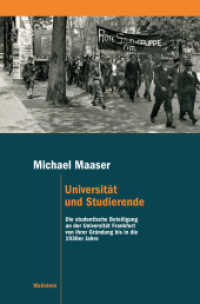 Universität und Studierende : Die studentische Beteiligung an der Universität Frankfurt von ihrer Gründung bis in die 1930er Jahre (Schriftenreihe des Frankfurter Universitätsarchivs 8) （2025. 304 S. 26 Abb. 222 mm）