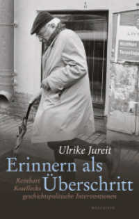 Erinnern als Überschritt : Reinhart Kosellecks geschichtspolitische Interventionen (Wert der Vergangenheit 7) （2023. 192 S. 222 mm）