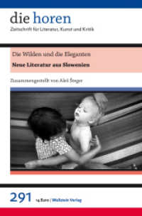 Die Wilden und die Eleganten : Neue Literatur aus Slowenien (die horen. Zeitschrift für Literatur, Kunst und Kritik 291, 68. Jahrgang) （2023. 184 S. mit 20 überw. farb. Abb. 235 mm）