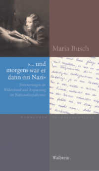 »... und morgens war er dann ein Nazi« : Erinnerungen an Widerstand und Anpassung im Nationalsozialismus (Hamburger Selbstzeugnisse 2) （2023. 173 S. 10 Abb. 210 mm）