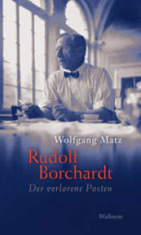 Rudolf Borchardt : Der verlorene Posten （2023. 344 S. 210 mm）