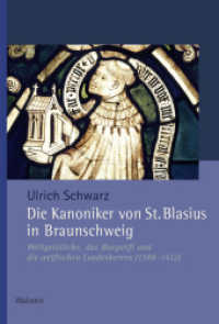 Die Kanoniker von St. Blasius in Braunschweig : Weltgeistliche, das Burgstift und die welfischen Landesherren (1388-1412) (Veröffentlichungen der Historischen Kommission für Niedersachsen und Bremen 319) （2024. 624 S. mit 29 überw. farb. Abb. 230 mm）
