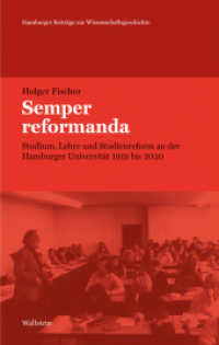 Semper reformanda : Studium, Lehre und Studienreform an der Hamburger Universität 1919 bis 2020 (Hamburger Beiträge zur Wissenschaftsgeschichte 28) （2024. 617 S. 222 mm）