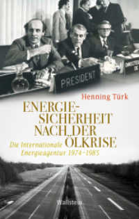 Energiesicherheit nach der Ölkrise : Die Internationale Energieagentur 1974-1985 (Geschichte der Gegenwart 34) （2023. 220 S. 222 mm）