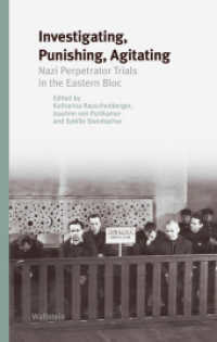 Investigating, Punishing, Agitating : Nazi Perpetrator Trials in the Eastern Bloc (Studien zur Geschichte und Wirkung des Holocaust 8) （2023. 291 S. 222 mm）
