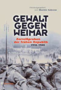 Gewalt gegen Weimar : Zerreißproben der frühen Republik 1918-1923 （2. Aufl. 2023. 367 S. mit 89 z.T. farb. Abb. 230 mm）