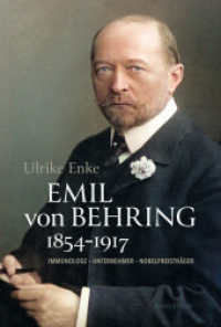 Emil von Behring 1854-1917 : Immunologe - Unternehmer - Nobelpreisträger （2. Aufl. 2023. 597 S. mit 64 z.T. farb. Abb. 230 mm）