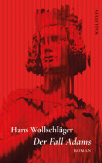 Der Fall Adams : Fragmentarische Biographik in unzufälligen Makulaturblättern. Roman (Hans Wollschläger - Schriften in Einzelausgaben) （2025. 800 S. 190 mm）