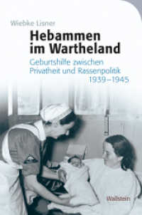 Hebammen im Wartheland : Geburtshilfe zwischen Privatheit und Rassenpolitik 1939-1945 (Das Private im Nationalsozialismus 6) （2025. 576 S. 16 Abb. 222 mm）