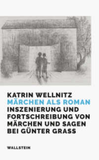Märchen als Roman : Inszenierung und Fortschreibung von Märchen und Sagen bei Günter Grass （2024. 560 S. 30 Abb. 222 mm）