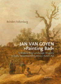 Jan van Goyen »Painting Bad« : Schilderachtig Landscape Imagery in Early Seventeenth-Century Dutch Art (BildEvidenz) （2024. 232 S. mit 191 überw. farb. Abb. 210 mm）