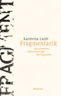 Fragmentarik : Eine poetische Phänomenologie des Fragments （2024. 320 S. 222 mm）