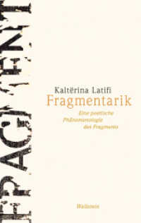 Fragmentarik : Eine poetische Phänomenologie des Fragments （2024. 301 S. 222 mm）