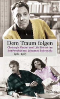Dem Traum folgen : Christoph Meckel und Lilo Fromm im Briefwechsel mit Johannes Bobrowski 1960-1965 (Mainzer Reihe. Neue Folge 21) （2024. 526 S. mit 71 überw. farb. Abb. 230 mm）
