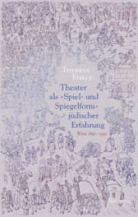 Theater als »Spiel- und Spiegelform« jüdischer Erfahrung : Wien 1890-1920 （2024. 350 S. 15 Abb. 222 mm）