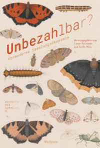Unbezahlbar? : Vormoderne Sammlungsökonomie (Kulturen des Sammelns. Akteure, Objekte, Medien 8) （2024. 256 S. mit 34 z.T. farb. Abb. 230 mm）