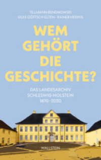 Wem gehört die Geschichte? : Das Landesarchiv Schleswig-Holstein 1870-2020 （2025. 221 S. mit 32 z.T. farb. Abb. 222 mm）
