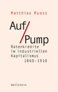 Auf Pump : Ratenkredite im industriellen Kapitalismus 1860-1910 （2024. 382 S. mit 6 z.T. farb. Abb. 222 mm）