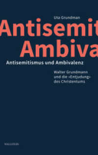 Antisemitismus und Ambivalenz : Walter Grundmann und die »Entjudung« des Christentums （2024. 419 S. 222 mm）