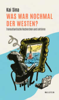 Was war nochmal der Westen? : Transatlantische Recherchen und Lektüren （2025. 288 S. mit 6 farb. Abb. 210 mm）