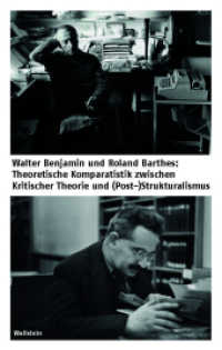 Walter Benjamin und Roland Barthes : Theoretische Komparatistik zwischen Kritischer Theorie und (Post-)Strukturalismus （2025. 432 S. 222 mm）