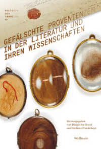 Gefälschte Provenienzen in der Literatur und ihren Wissenschaften (Kulturen des Sammelns. Akteure, Objekte, Medien 10) （2024. 212 S. mit 23 farb. Abb. 230 mm）