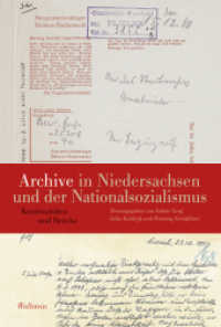 Archive in Niedersachsen und der Nationalsozialismus : Kontinuitäten und Brüche (Veröffentlichungen des Niedersächsischen Landesarchivs 9/327) （2025. 752 S. mit 86 z.T. farb. Abb. 230 mm）