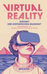 Virtual Reality : Zukunft der historischen Bildung? (Historische Bildung und Public History 3) （2025. 160 S. mit 31 z.T. farb. Abb. 222 mm）