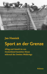 Sport an der Grenze : Alltag und Gewalt im von Deutschland besetzten Elsass während des Zweiten Weltkriegs (Besatzungsgesellschaften 1) （2025. 373 S. mit 10 z.T. farb. Abb. 222 mm）