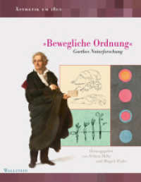 »Bewegliche Ordnung« : Goethes Naturforschung (Ästhetik um 1800 18) （2026. 400 S. mit 170 überw. farb. Abb. 270 mm）