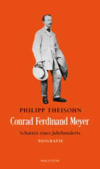 Conrad Ferdinand Meyer : Schatten eines Jahrhunderts. Biografie （2025. 448 S. 210 mm）