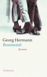 Rosenemil : Roman (Georg Hermann. Werke in Einzelbänden) （2025. 544 S. 200 mm）