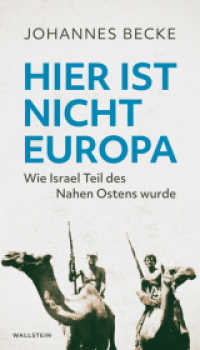 Hier ist nicht Europa : Wie Israel Teil des Nahen Ostens wurde （2025. 296 S. 210 mm）