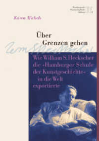 Über Grenzen gehen : Wie William S. Heckscher die »Hamburger Schule der Kunstgeschichte« in die Welt exportierte (Wissenschaftler in Hamburg 12) （2025. 164 S. mit 40 z.T. farb. Abb. 220 mm）