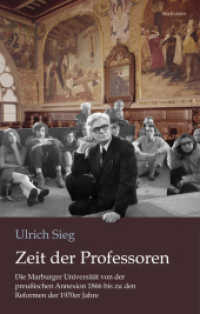 Zeit der Professoren : Die Marburger Universit&auml;t von der preu&szlig;ischen Annexion 1866 bis zu den Reformen der 1970er Jahre