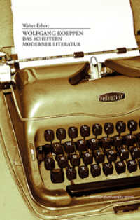 Wolfgang Koeppen : Das Scheitern moderner Literatur （2012. 463 S. 214 mm）