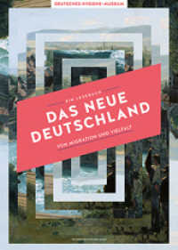 Das Neue Deutschland : Von Migration und Vielfalt. Begleitband zur Sonderausstellung "Das neue Deutschland. Von Migration und Vielfalt" im Deutschen Hygiene-Museum in Dresden, 2014 （2014. 259 S. 270 mm）